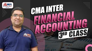 Financial Accounting  3rd Class For CMA Inter Dec 24  MEPL Classes [upl. by Leiram]