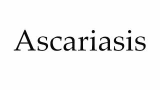 How to Pronounce Ascariasis [upl. by Natanhoj]