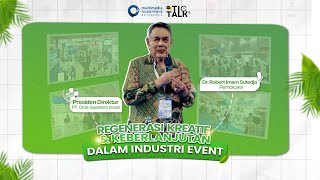 TICTALKS V5  Regenerasi Kreatif amp Keberlanjutan dalam Dunia Event ft Dr Robert Imam Sutedja [upl. by Volin]