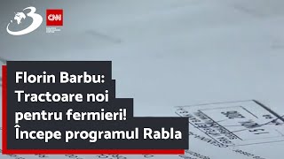 Florin Barbu Tractoare noi pentru fermieri Începe programul Rabla [upl. by Metzger903]