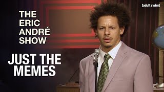 Just the Memes  The Eric Andre Show  adult swim [upl. by Naujej]