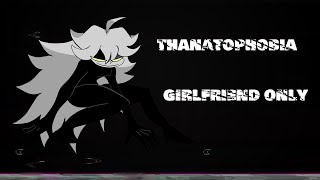 Thanatophobia but girlfriend only [upl. by Nymrak]