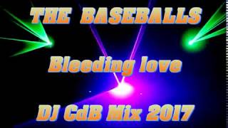 The Baseballs  Bleeding love DJ CdB Mix 2017 [upl. by Aridan812]