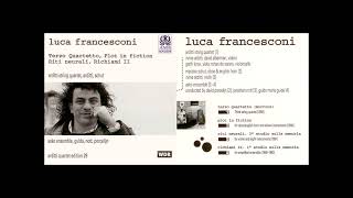 Luca Francesconi  Chamber Works [upl. by Thorpe670]