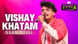 Vishay Khatam  Naam Sujal  MTV Hustle 4 [upl. by Chapel]