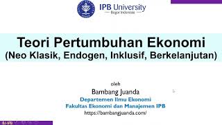 Growth Theory Neo Classical Endogenous Inclusive by Prof Bambang Juanda Economics Dep FEMIPB [upl. by Ahsinrad]