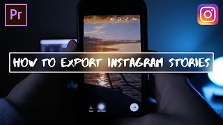 How to Export Vertical Videos for Instagram Stories in Adobe Premiere Pro CC Tutorial [upl. by Aikcir]