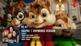 Daayre Full Song  Dilwale  Chipmunks Version [upl. by Trever]