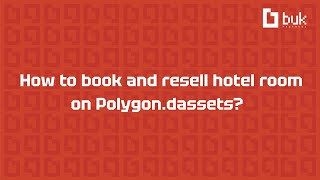 How to book and resell a hotel room on Polygondassetsxyz Powered by BukProtocol [upl. by Jehias]