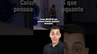 MALUQUICES que PESSOAS FIZERAM ENQUANTO DORMIAM 🤯 curiosidades edusouzzav [upl. by Adamok]