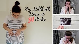 MY STILLBIRTH STORY AT 34 WEEKS PREGNANT  3RD DECEMBER 2017 [upl. by Nannerb]