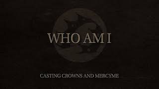 Casting Crowns and MercyMe  Who Am I Official Audio Video [upl. by Ellehcear]