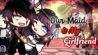 Our Maid Is My Girlfriend  GLMM  GCMM  Gacha Life Mini Movie [upl. by Emmalynne]