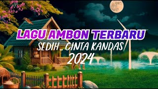 LAGU AMBON TERBARU 2024 BIKIN HATI GALAU BERAT [upl. by Summer]