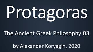 Protagoras  Greek Philosophy 03a [upl. by Eniotna768]