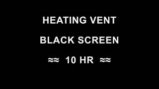 DARK SCREEN  White Noise  Furnace Heating Vent TEN HOURS Sleep Relax [upl. by Allertse]