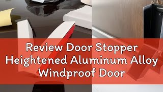 Review Door Stopper Heightened Aluminum Alloy Windproof Door Stop Door Holder rotector Damper NonP [upl. by Baun]