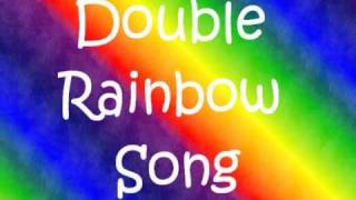 DOUBLE RAINBOW SONG Lyrics [upl. by Ailatan]