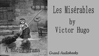 Les Misérables by Victor Hugo Radio Broadcast Radio Theatre Audiobook Grand Audiobooks [upl. by Amieva]