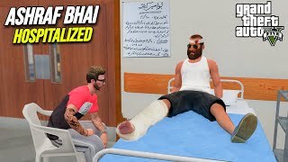 ASHRAF BHAI HOSPITALIZED  GTA 5 MODS PAKISTAN [upl. by Yelhs]