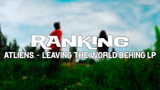 Ranking  ATLiens  Leaving The World Behing LP  13 tracks [upl. by Quintana180]