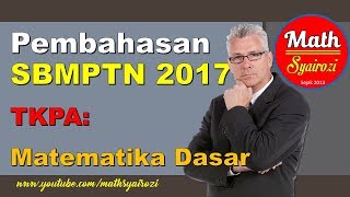 Pembahasan SBMPTN Matematika Dasar 2017 [upl. by Ahsinyd]