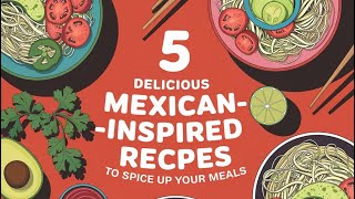 quot5 Delicious MexicanInspired Noodle Recipes to Spice Up Your Mealsquot [upl. by Repinuj]