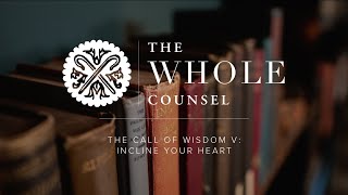 The Call of Wisdom V Incline Your Heart [upl. by Torrie906]