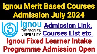 Ignou Merit Based Courses Admission 2024 July Session  Complete Information [upl. by Sorgalim]