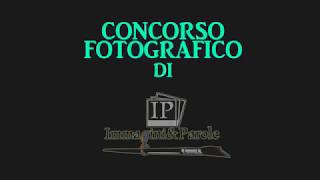 CONCORSO DI FOTOGRAFIA GRATUITO IMMAGINI E PAROLE [upl. by Reinhardt]