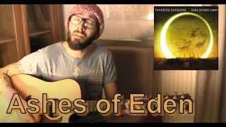 EOASW  Ashes of Eden  Breaking Benjamin  Acoustic cover [upl. by Raynold]