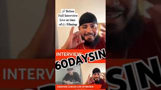 60 days in Season 7 AampE  Live Carlos Interviewed on my YouTube channel 60daysin carlos interview [upl. by Haisoj]