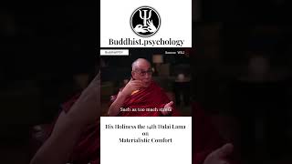 Materialistic comfort by HH Dalai Lama [upl. by Mcgrody953]