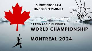 MONDIALI PATTINAGGIO DI FIGURA MONTREAL 2024  Short Program Singolo Femminile [upl. by Retswerb]