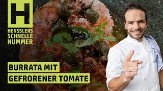 Schnelles Burrata mit gefrorener Tomate Rezept von Steffen Henssler [upl. by Ellicott20]