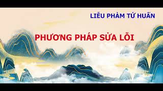 PHƯƠNG PHÁP SỬA LỖI LIỄU PHÀM TỨ HUẤN [upl. by Egbert]