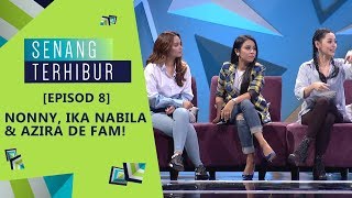 FULL Episod 8 Senang Terhibur –Nonny Ika Nabila amp Azira De Fam  SenangTerhibur [upl. by Enyawad480]