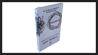 Conheça as principais ideias do livro Essencialismo e como aplicálas na sua vida [upl. by Lalitta832]