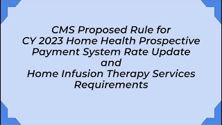 CMS Proposed Rule for 2023 Home Health Payment Update amp Home Infusion Therapy Requirements [upl. by Amieva237]