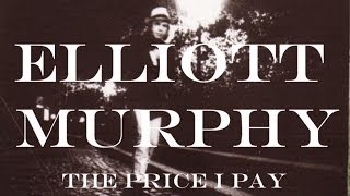 Elliott Murphy  The Price I Pay [upl. by Cho220]