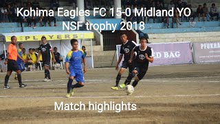 Kohima Eagles FC Vs Midland 150  match highlights NSF trophy 2018 [upl. by Pelpel613]