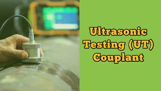 Ultrasonic testing Couplant working principle ll Contact and Immersion testing couplants [upl. by Hawken856]