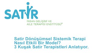 Satir Dönüşümsel Sistemik Terapi Nasıl Etkili Bir Model 3 Kuşak Satir Terapistleri Anlatıyor [upl. by Star]