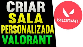 Como Criar Sala Personalizada Valorant [upl. by Saffian249]