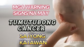 Mga maagang senyales o sintomas na may tumutubong Cancer sa iyong katawan cancer goodvibes20 [upl. by Kaliope91]