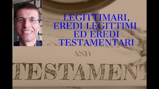 LEGITTIMARI EREDI LEGITTIMI ED EREDI TESTAMENTARI [upl. by Oelc893]