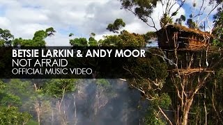 Betsie Larkin amp Andy Moor  Not Afraid Official Music Video [upl. by Chesney]