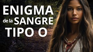 Sangre ancestral Tipo O el secreto genético de los indígenas americanos [upl. by Annayat979]