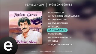 Yuvasız Kuş Müslüm Gürses Official Audio yuvasızkuş müslümgürses  Esen Müzik [upl. by Nowaj983]