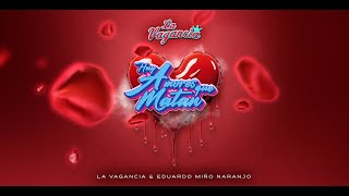 La Vagancia Feat Eduardo Miño Naranjo  HAY AMORES QUE MATAN Video Oficial [upl. by Teodoor]